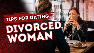 Tips for Dating a Divorced Woman [upl. by Mchale]