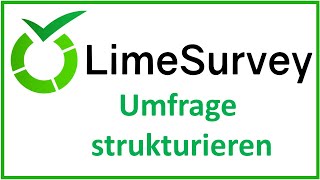 LimeSurvey Umfrage strukturieren mit Fragengruppen und Textanzeigen [upl. by Ahsirek]