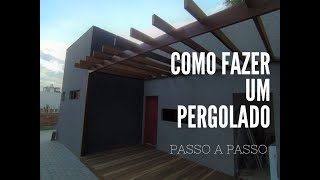 Como fazer um PERGOLADO de Madeira  Build your pergola yourself [upl. by Martijn]