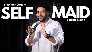 SELFMAID  STANDUP COMEDY  ASHISH GUPTA [upl. by Itra]