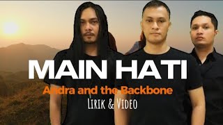 Andra and the Backbone  MAIN HATI  Lirik amp Video [upl. by Ermentrude]