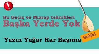 BAĞLAMA DERSİ Başka Yerde olmayan teknikler Yazın yağar kar başıma NASIL Çalınır [upl. by Wilfreda]