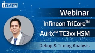 Webinar  Infineon TriCore™ AURIX™ TC3xx HSM  Debug amp Timing Analysis [upl. by Nnaj]