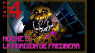 NOCHE 5 LA MORDIDA DE FREDBEAR  FIVE NIGHTS AT FREDDYS 4 SERIE COMPLETA [upl. by Hasen]