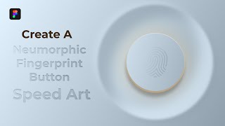 CREATE a NEUMORPHIC FINGERPRINT BUTTON with FIGMA  SPEED ART [upl. by Hsan]