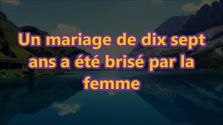 Un mariage de dix sept ans a été brisé par la femme [upl. by Aynos]