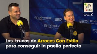 Los trucos de Arroces Con Estilo para hacer la paella perfecta Gastro SER [upl. by Brunell]