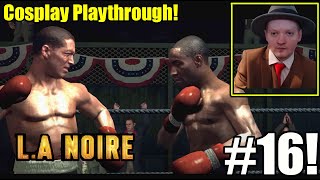 Was This Boxing Fight Rigged Or Is Something Else Going On LA Noire 13 Year Anniversary Part 16 [upl. by Laney114]