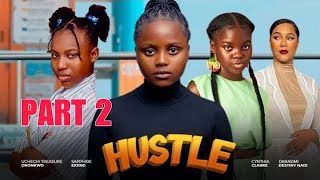 Hustle PART 2  UCHECHI TREASURE OKONKWO SAPPHIRE EKENG DARASIMI NADI New Nollywood Movie [upl. by Ramsdell]