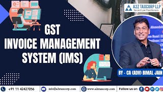 All about Invoice Management System IMS under GST  CA Adv Bimal Jain [upl. by Tj]