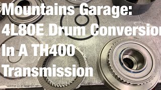 Mountains Garage 4L80E Direct Drum Conversion In A TH400 Transmission [upl. by Able]