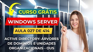 Curso Gratuito de Windows Server  Aula 27 de 414  Árvores de Domínios e Unidades Organizacionais [upl. by Burrows828]