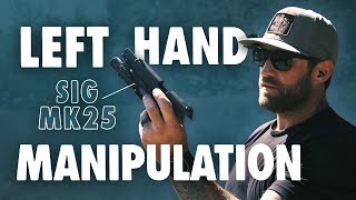 SIG MK25 Left Hand Pistol Manipulation [upl. by Nebeur881]