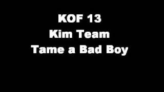 KOF 13 OST  Kim Team Tame a Bad Boy [upl. by Eberta345]