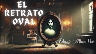 El Retrato Oval  Edgar Allan Poe CUENTO COMPLETO cuentosbreves cuentos cuentosnocturnos [upl. by Yate514]