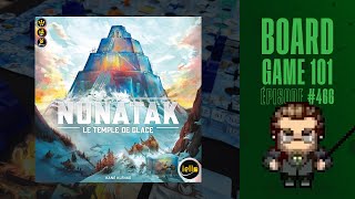 Board Game 101 EP466 NUNATAK LE TEMPLE DE GLACE  Règles et critique [upl. by Lind]