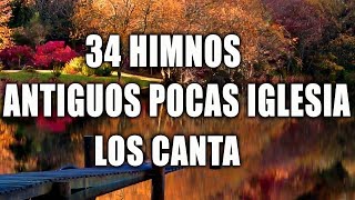 34 HIMNOS ANTIGUOS POCAS IGLESIA LOS CANTA   INTENTA ESCUCHAR SIN LLORAR  HIMNOS SELECCIONADOS [upl. by Bernadette]