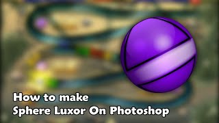 Photoshop Version  How to make sphere for modding luxor 1AR2 [upl. by Nart583]