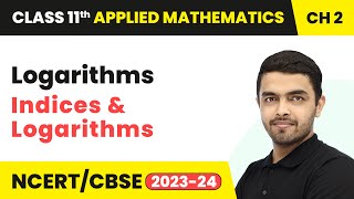 Logarithms  Indices amp Logarithms  Class 11 Applied Mathematics Chapter 2 202324 [upl. by Layney]