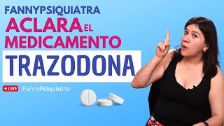 FANNY PSIQUIATRA ACLARA EL MEDICAMENTO  TRAZODONA [upl. by Aicia127]