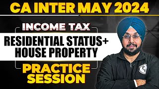 Residential Status and House Property  Income Tax Practice Session 🔥  CA Inter May 2024 [upl. by Ahearn]