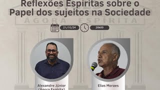 REFLEXÕES ESPÍRITAS SOBRE O PAPEL DOS SUJEITOS NA SOCIEDADE com ALEXANDRE JÚNIOR E ELIAS MORAES [upl. by Eerej]