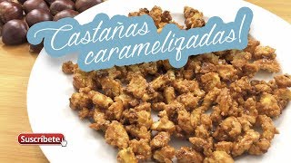 Como hacer castañas caramelizadas [upl. by Aneled399]