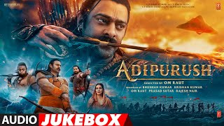 Adipurush Hindi Jukebox  Prabhas Ajay  Atul  SachetParampara  Manoj M  Om Raut  Bhushan K [upl. by Jenette]