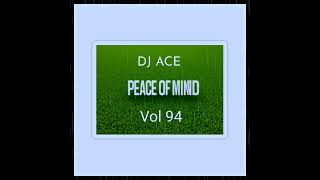 AMA45 MIX  PEACE OF MIND VOL 94  DJ Ace ♠️ [upl. by Erbas899]