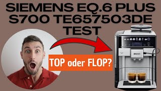 Siemens EQ6 plus s700 TE657503DE Test Erfahrungen Review [upl. by Aikem]