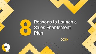 8 reasons to launch a sales enablement plan [upl. by Rendrag713]