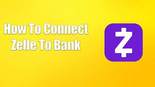 How To Connect Zelle To Bank [upl. by Trudy]