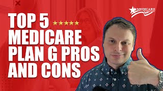 Top 5 Medicare Plan G Pros and Cons [upl. by Lanuk]