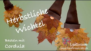 Herbstlicher Wichtel  Basteln mit Cordula [upl. by Wulfe643]