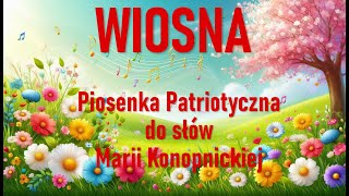 Wiosna  Piosenka Pieśń Patriotyczna Słowa Maria Konopnicka [upl. by Aekin]