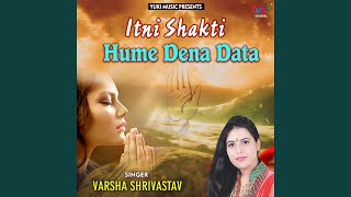 Itni Shakti Hame Dena Data [upl. by Aileno482]