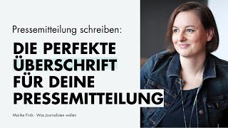 Pressemitteilung schreiben Die perfekte Headline für deine Pressemitteilung Serie Teil 2 [upl. by Eidnim]