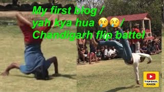 My first blogyah kya hua 😰😰😱😱Chandigarh flip battel ​⁠Sandeepjkflipper Sandeep jk flip [upl. by Cchaddie424]