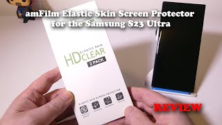 amFilm Elastic Skin Screen Protector for the Samsung S23 Ultra REVIEW [upl. by Graniela]