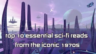 Top 10 Essential SciFi Reads from the Iconic 1970s [upl. by Austine]