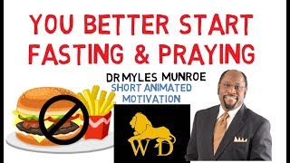 WHY YOU MUST PRAY WITH FASTING by Myles Munroe Fascinating [upl. by Tammara]