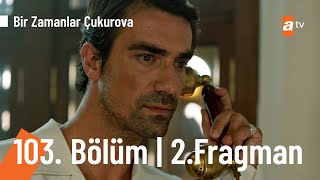 Bir Zamanlar Çukurova 103 Bölüm 2 Fragmanı  Yeni Sezon [upl. by Econah629]