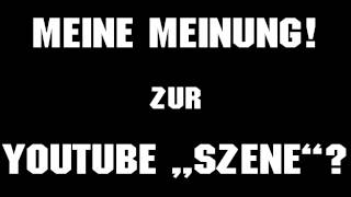 Meine Meinung zur  YouTube quotSzenequot [upl. by Anol]