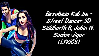 Bezubaan Kab Se LYRICS  Street Dancer 3D  Varun Dhawan  Shraddha Kapoor  SahilMix Lyrics [upl. by Artie719]