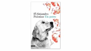 UN PERRO ALEJANDRO PALOMAS BOOKTRAILER [upl. by Boris]