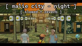 malie city  night ★ slowed  reverb   pokémon sunmoonultrasunultramoon [upl. by Stoeber309]