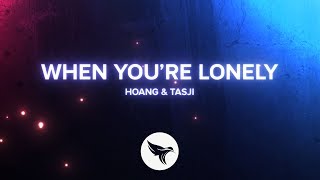 Hoang amp Tasji  When Youre Lonely Official Lyric Video [upl. by Abbotson132]