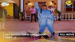 Old School Fun in Gokuldham  FULL MOVIE  Part 2  Taarak Mehta Ka Ooltah Chashmah Ep 368 to 371 [upl. by Rolyt]