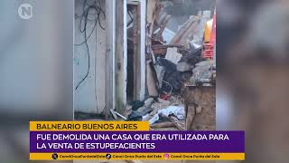 Fue demolida una casa en Balneario Buenos Aires que era utilizada para la venta de estupefacientes [upl. by Anny]