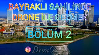 Bayraklı Sahilinde Drone ile Gezmek Bölüm 2 drone izmir [upl. by Amimej]